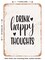 DECORATIVE METAL SIGN - Drink Happy Thoughts - 3 - Vintage Rusty Look